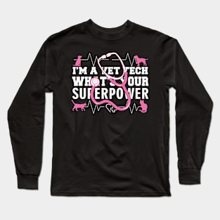I'm a VET TECH ! What's your Superpower? Long Sleeve T-Shirt
